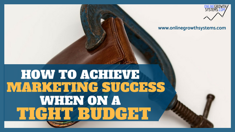 How to Achieve Marketing Success when on a Tight Budget